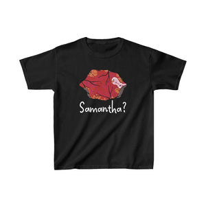 "Samantha?" Kids T-Shirt