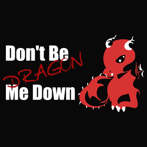 Dragon Me Down - Fantasy T-Shirt