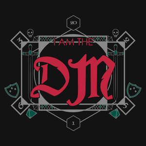 I am the DM – Dungeons & Dragons T-Shirt