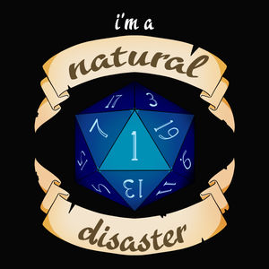 I'm a Natural Disaster - Dungeons & Dragons T-Shirt