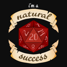 Load image into Gallery viewer, I&#39;m a Natural Success - Dungeons &amp; Dragons T-Shirt
