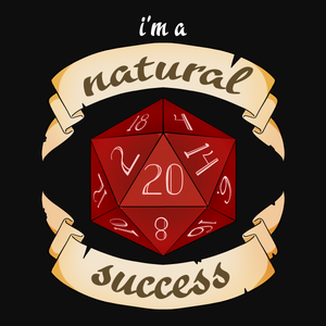 I'm a Natural Success - Dungeons & Dragons T-Shirt