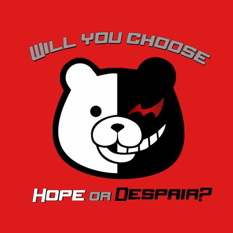 Hope or Despair? - Danganronpa - MonoKuma