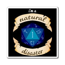 Load image into Gallery viewer, Natural Disaste - Dungeons &amp; Dragons Magnet
