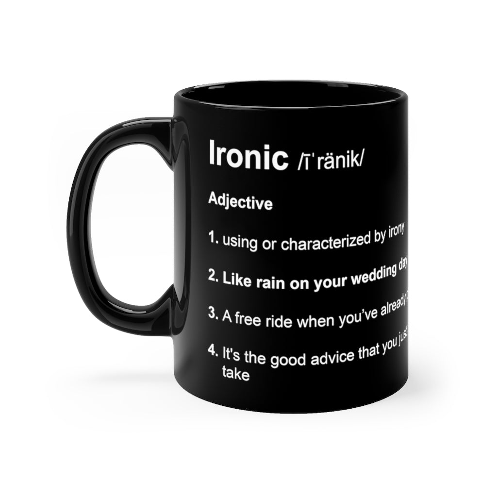 Ironic Definition - Funny 11oz Mug