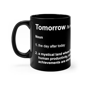 Tomorrow Definition - Funny 11oz Mug